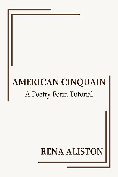 American Cinquain: A Poetry Form Tutorial ebook by Rena Aliston