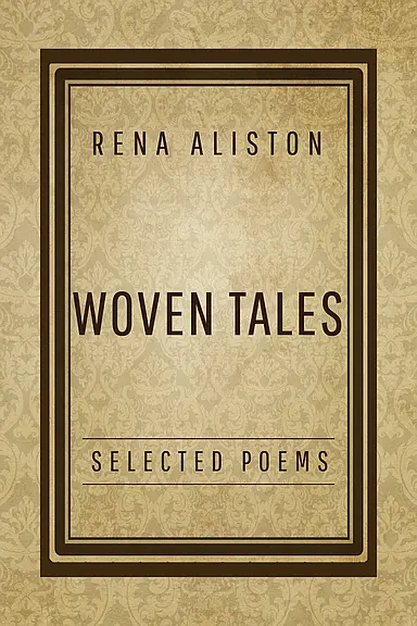 Woven Tales: Selected Poems by Rena Aliston