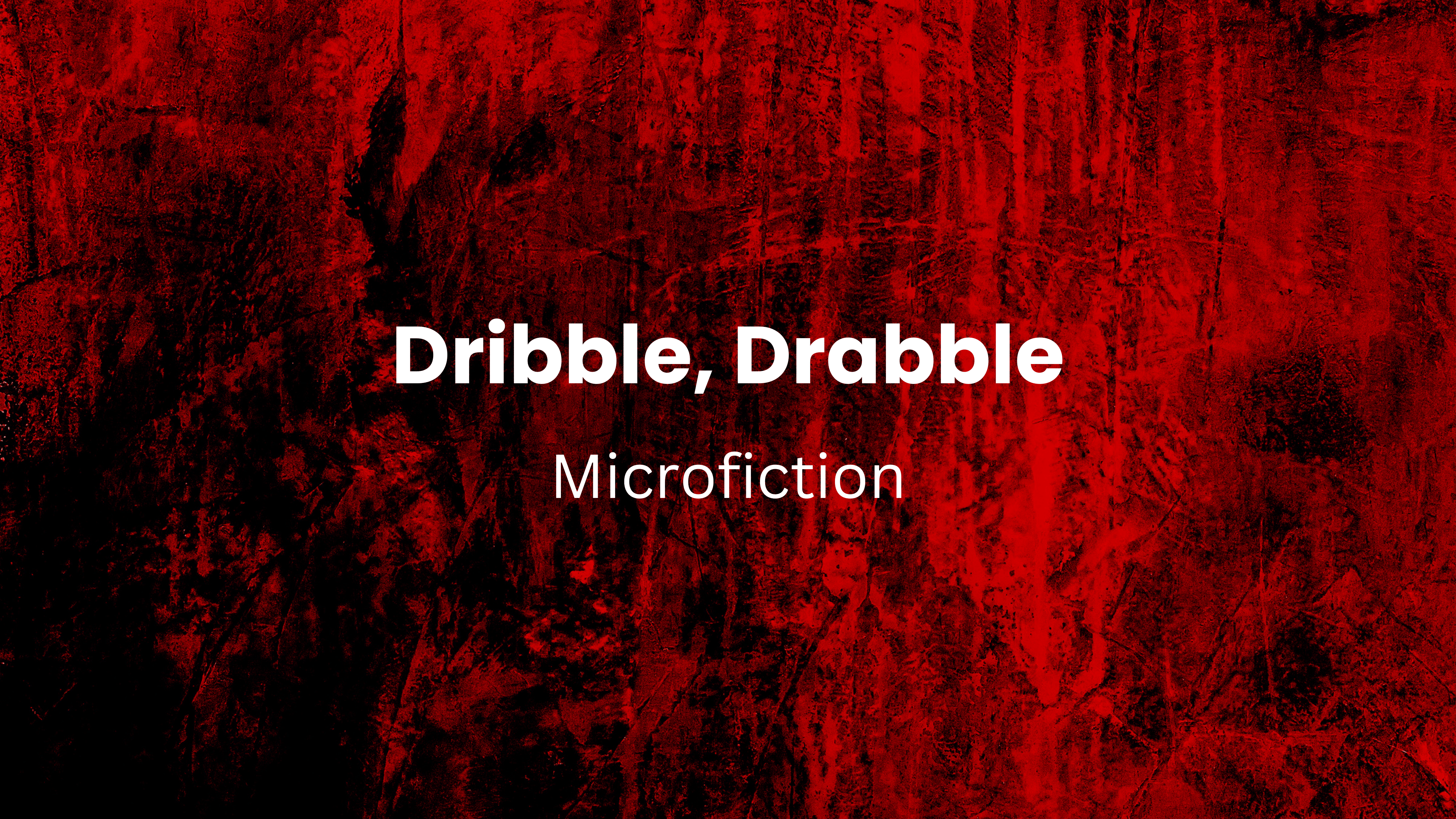 Dribble, Drabble, and Microfiction by Rena Aliston