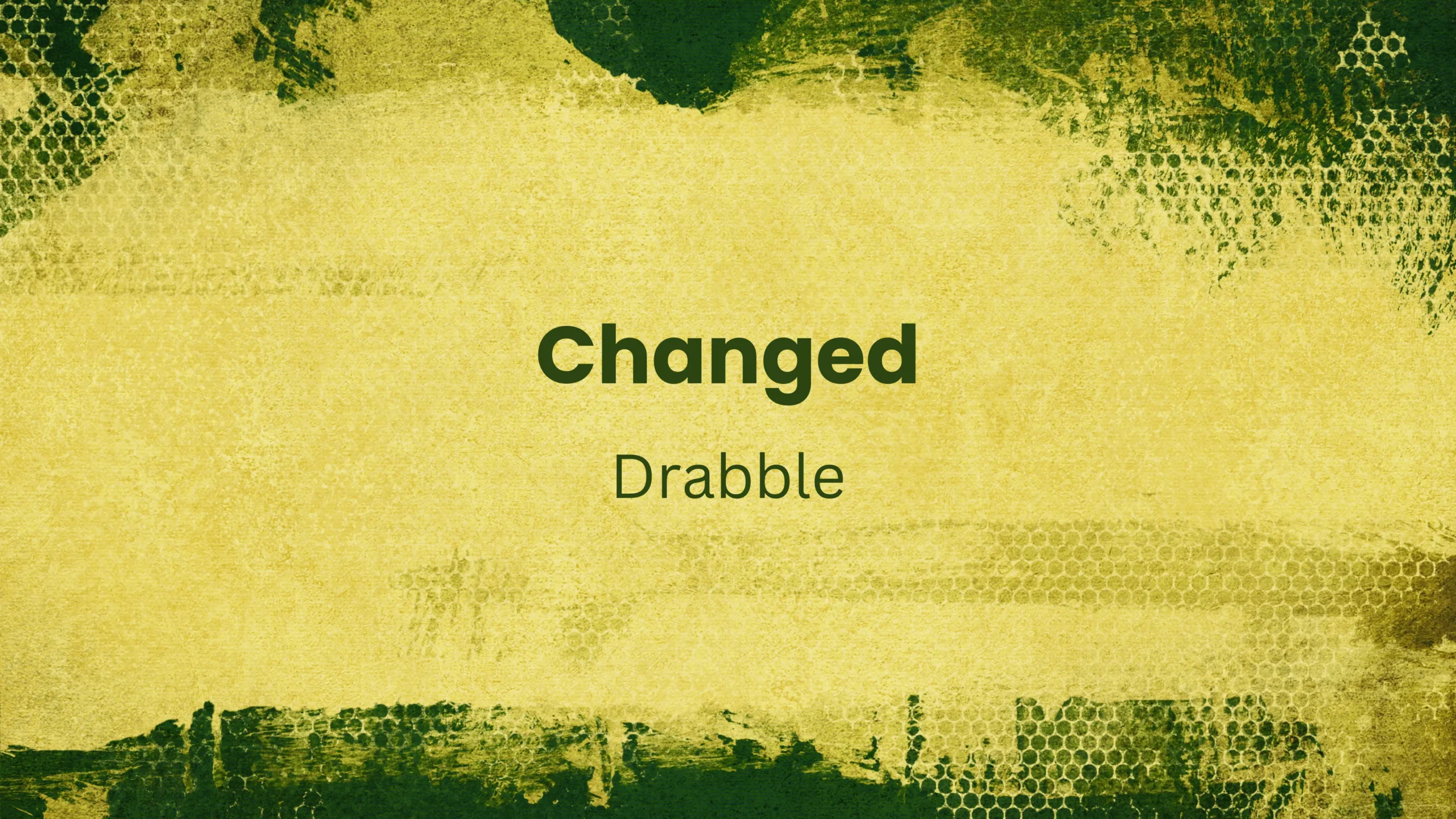 Changed Drabble by Rena Aliston